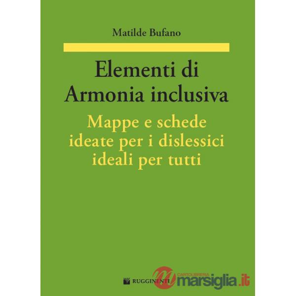 Elementi di armonia inclusiva. Mappe e schede ideate per i dislessici ideali per tutti