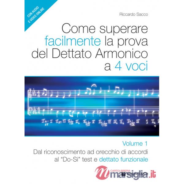 Come superare facilmente la prova del dettato armonico a 4 voci. Con audio e video. Vol. 1: Dal riconoscimento ad orecchio di ac