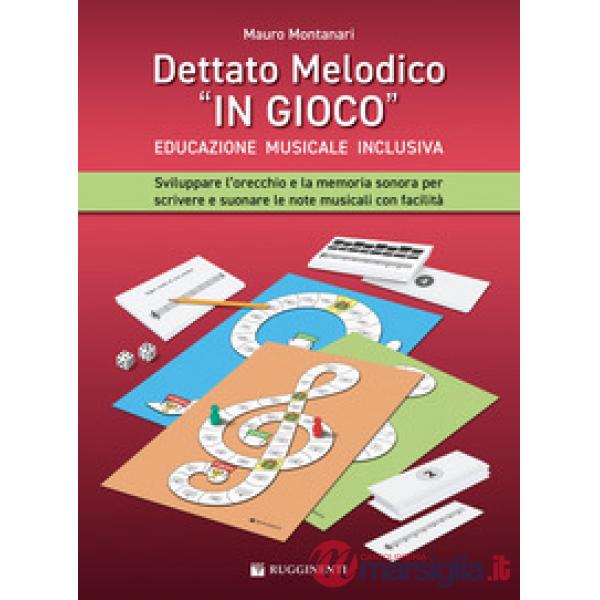Dettato melodico in «gioco». Sviluppare l'orecchio e la memoria sonora per scrivere e suonare le note musicali con facilità. Met