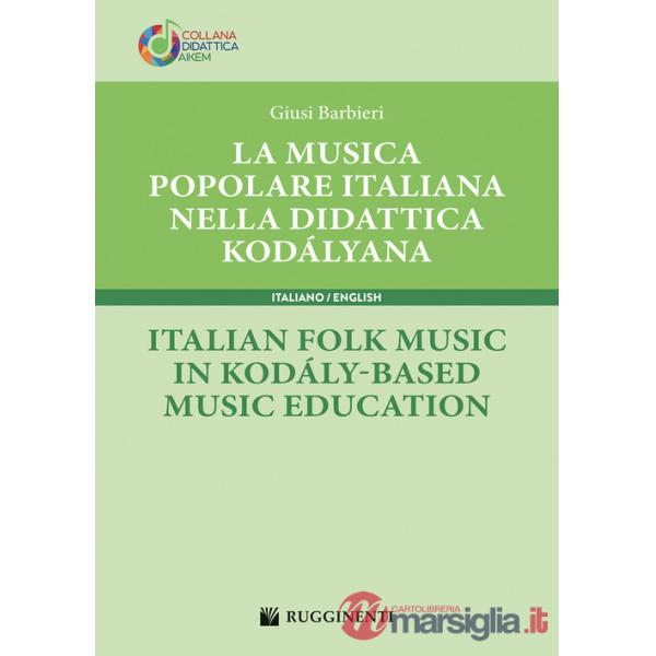 Musica popolare italiana nella didattica kodályana-Italian folk music in kodály-based music education (La)