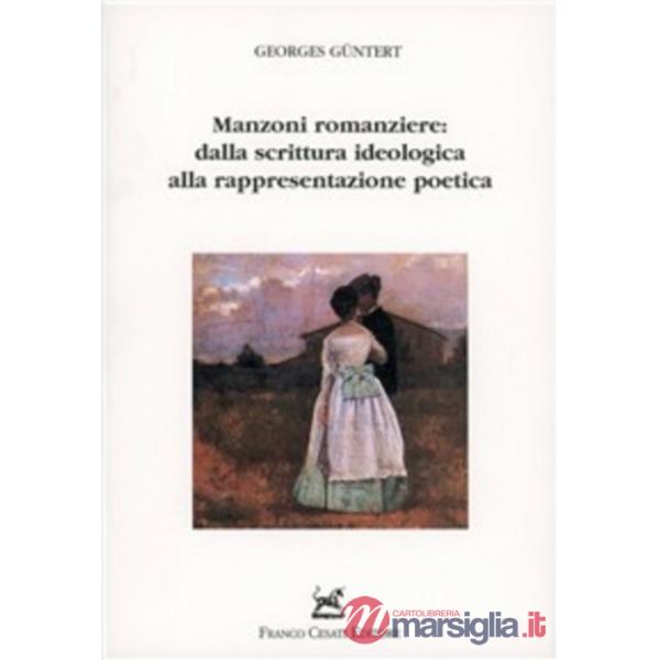 Manzoni romanziere: dalla scrittura ideologica alla rappresentazione poetica
