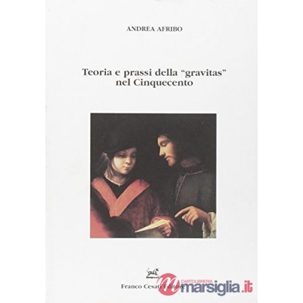 Teoria e prassi della «gravitas» nel Cinquecento