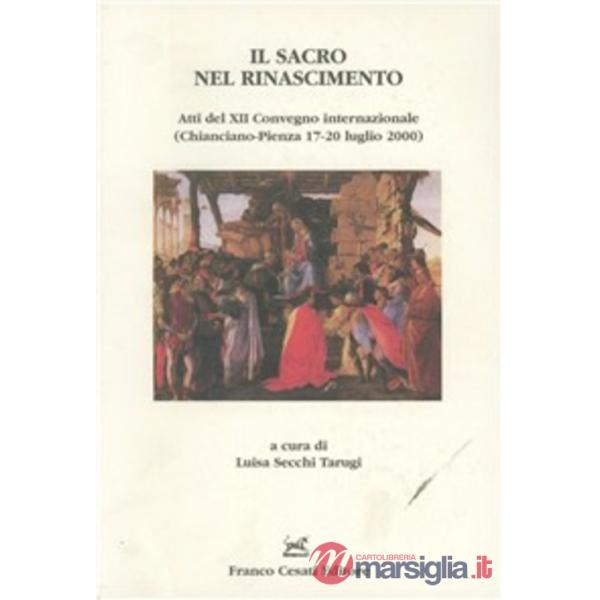 Sacro nel Rinascimento. Atti del Congresso (Pienza-Chianciano, 17-20 luglio 2000