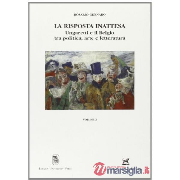 Risposta inattesa. Ungaretti e il Belgio tra politica, arte e letteratura (La)