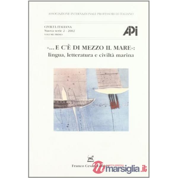 E c'è di mezzo il mare: lingua, letteratura e civiltà marina. Vol. 1-2