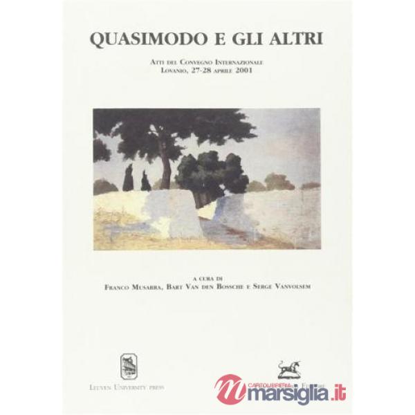 Quasimodo e gli altri. Atti del Convegno internazionale di Lovanio (27-28 aprile 2001)