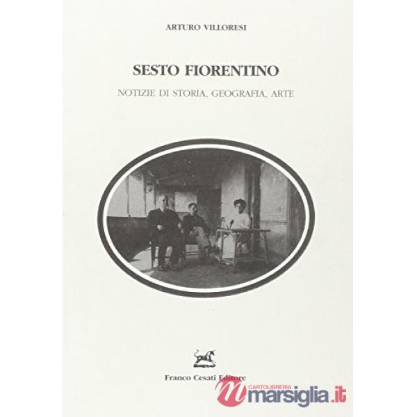 Sesto Fiorentino. Notizie di storia, geografia, arte