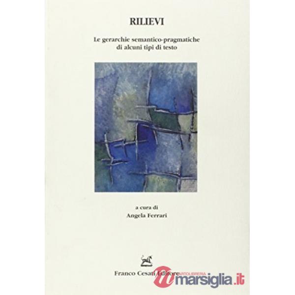 Rilievi. Le gerarchie semantico-pragmatiche di alcuni tipi di testo