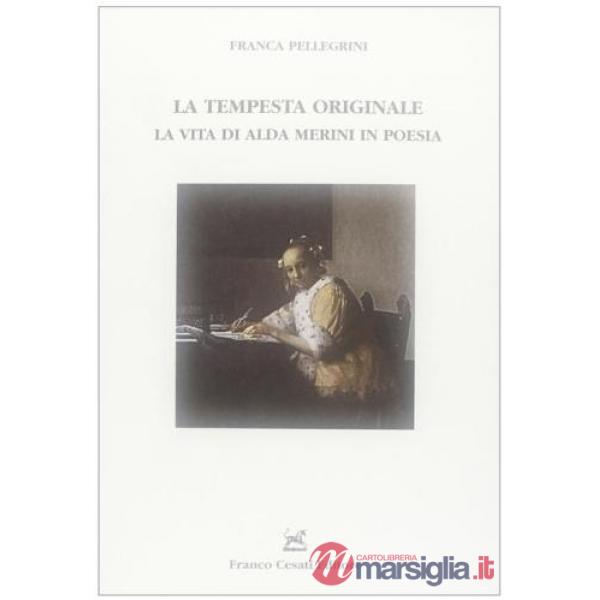Tempesta originale. La vita di Alda Merini in poesia (La)