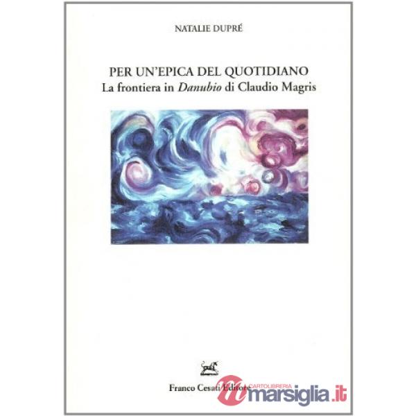 Per un'epica del quotidiano. La frontiera in «Danubio» di Claudio Magris