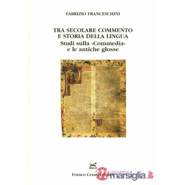 Tra secolare commento e storia della lingua. Studi sulla «Commedia» e le antiche glosse