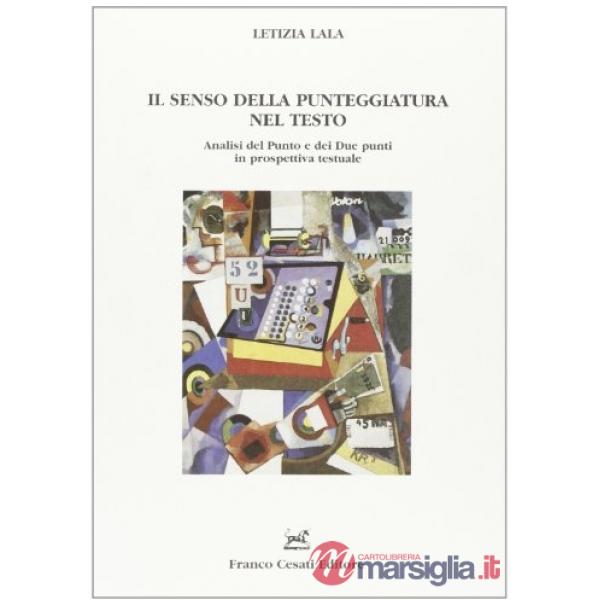 Senso della punteggiatura nel testo. Analisi del punto e dei due punti in prospettiva testuale (Il)