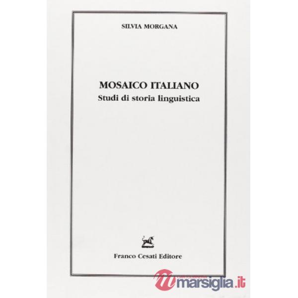 Mosaico italiano. Studi di storia linguistica