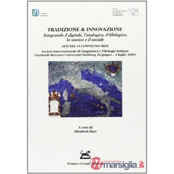 Tradizione & innovazione. Atti del 6° Convegno del Silfi (Duisburg, 28 giugno-2 luglio 2000). Vol. 3: Integrando il digitale, l'