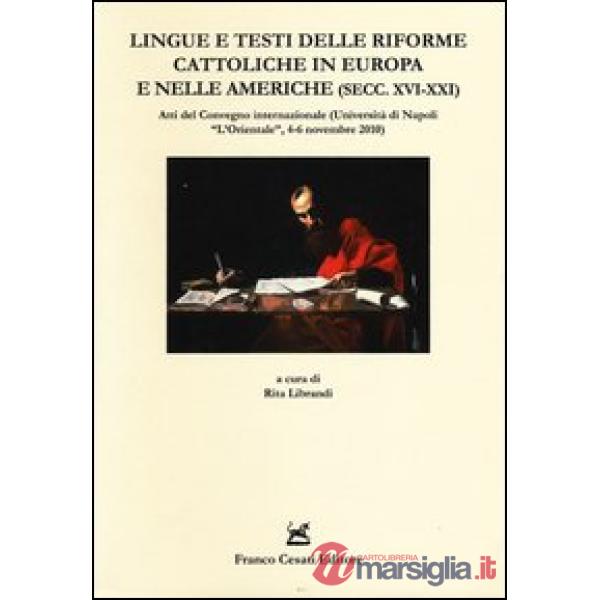 Lingue e testi delle riforme cattoliche in Europa e nelle Americhe (secc. XVI-XXI). Atti del Convegno internazionale (Napoli, 4-