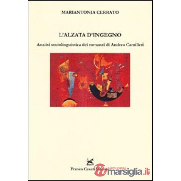 Alzata d'ingegno. Analisi sociolinguistica dei romanzi di Andrea Camilleri (L')