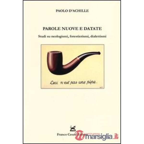 Parole nuove e datate. Studi su neologismi, forestierismi, dialettismi
