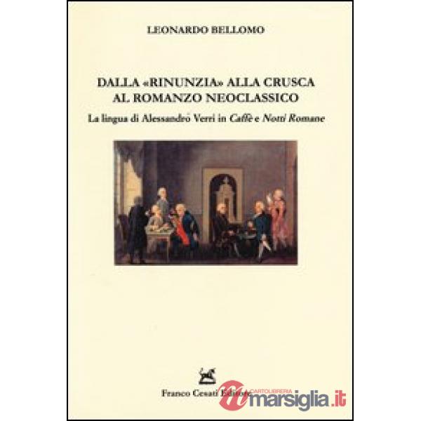Dalla «rinunzia» alla crusca al romanzo neoclassico. La lingua di Alessandro Verri in Caffè e Notti romane