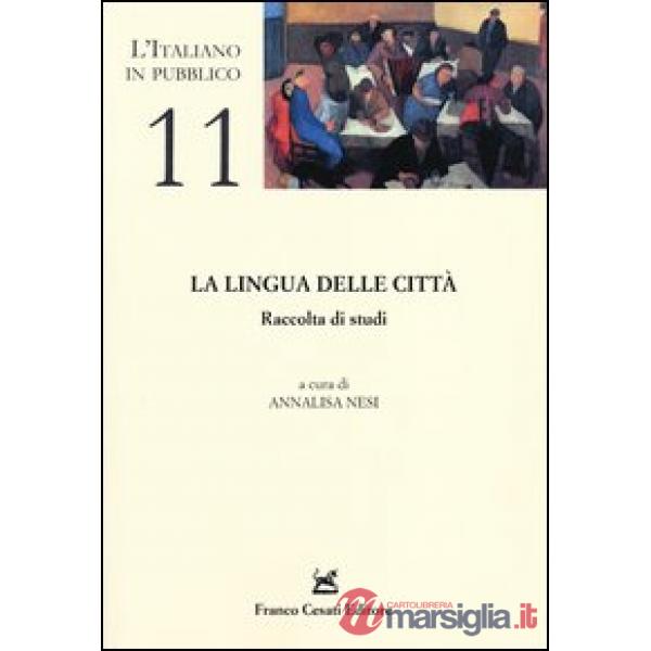 Lingua delle città. Raccolta di studi (La)