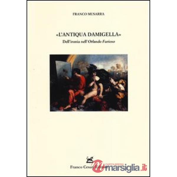 «antiqua damigella». Dell'ironia nell'«Orlando furioso» (L')