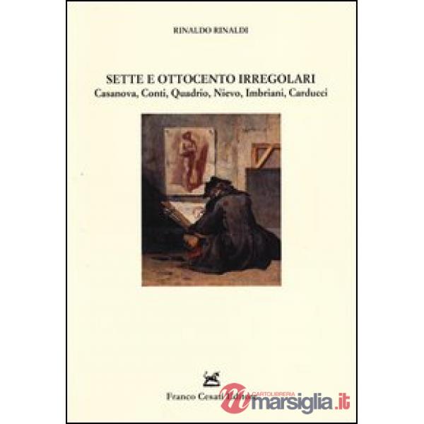 Sette e Ottocento irregolari. Casanova, Conti, Quadrio, Nievo, Imbriani, Carducci