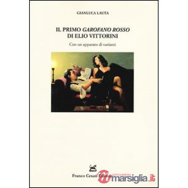 Primo «Garofano rosso» di Elio Vittorini. Con un apparato di varianti (Il)