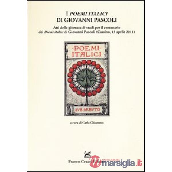 «Poemi italici» di Giovanni Pascoli. Atti della Giornata di studio (Cassino, 13 aprile 2011) (I)