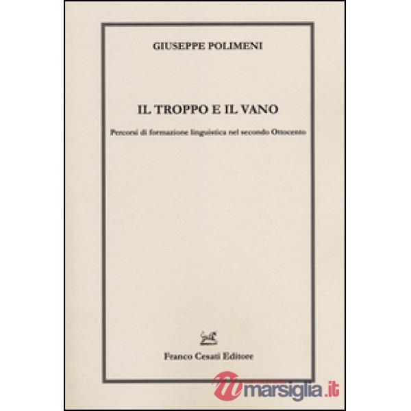 Troppo e il vano. Percorsi di formazione linguistica nel secondo Ottocento (Il)