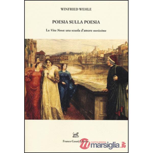 Poesia sulla poesia. La «Vita Nova»: una scuola d'amore «novissimo»
