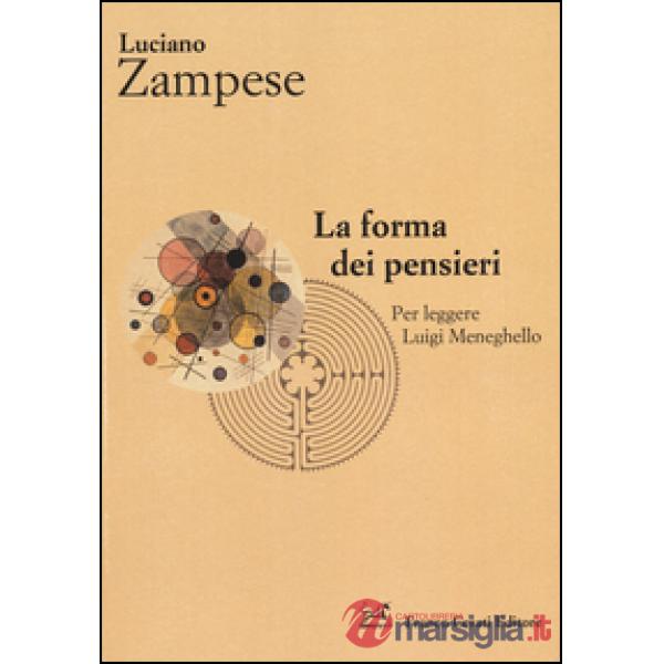 Forma dei pensieri. Per leggere Luigi Meneghello (La)