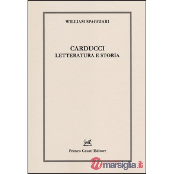 Carducci. Letteratura e storia