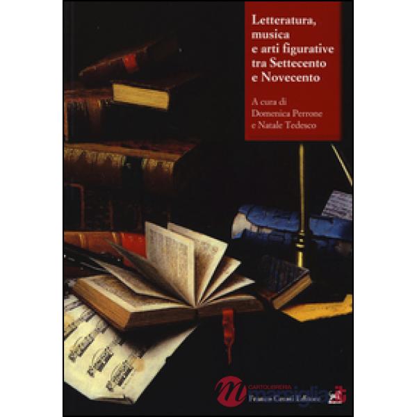 Letteratura, musica e arti figurative tra Settecento e Novecento
