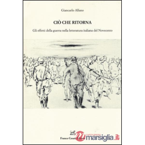 Ciò che ritorna. Gli effetti della guerra nella letteratura italiana del Novecento