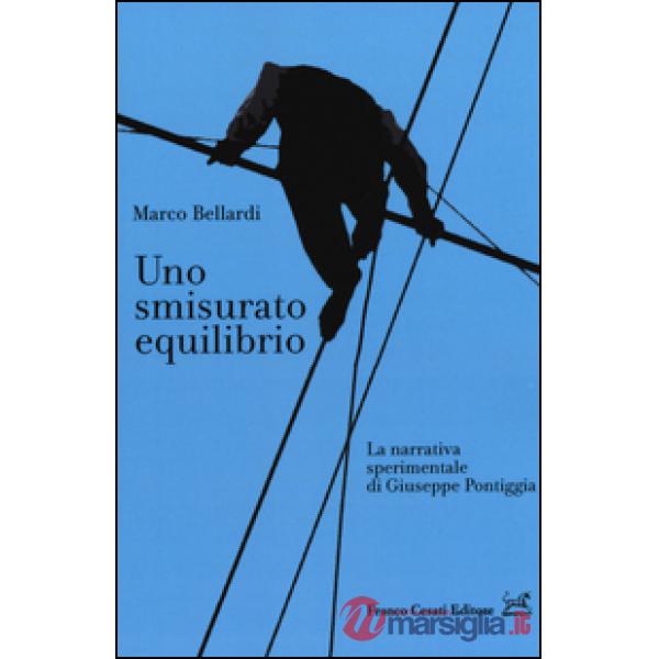 Smisurato equilibrio. La narrativa sperimentale di Giuseppe Pontiggia (Uno)