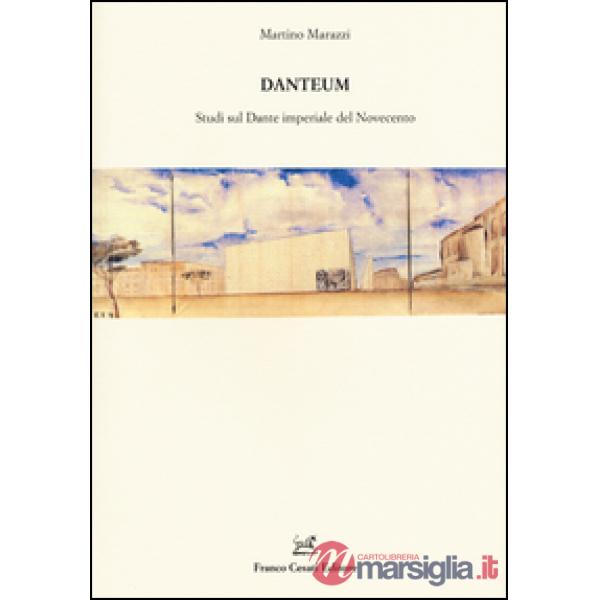 Danteum. Studi sul Dante imperiale nel Novecento