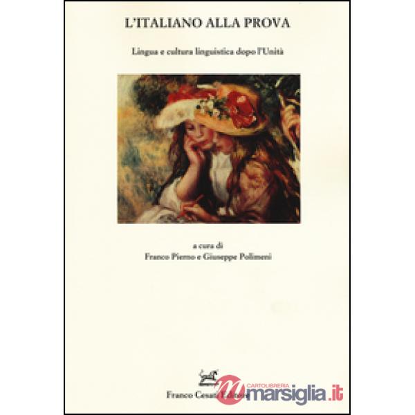 Italiano alla prova. Lingua e cultura linguistica dopo l'Unità (L')