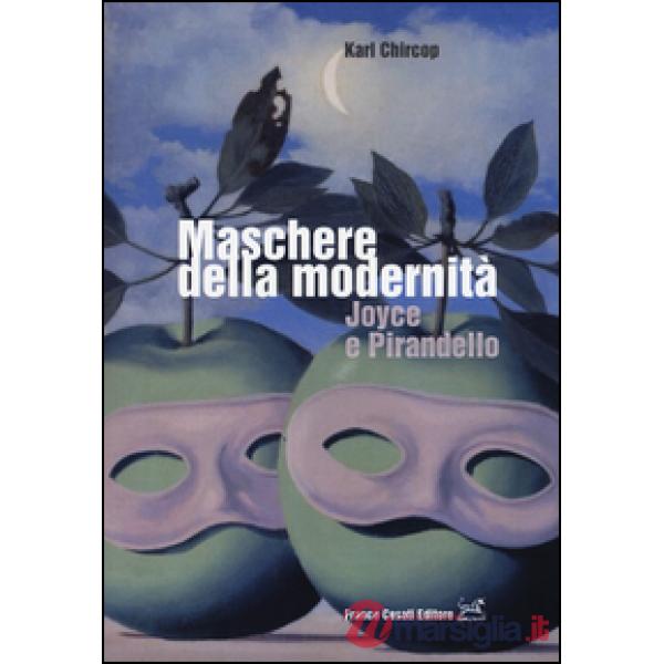 Maschere della modernità. Joyce e Pirandello