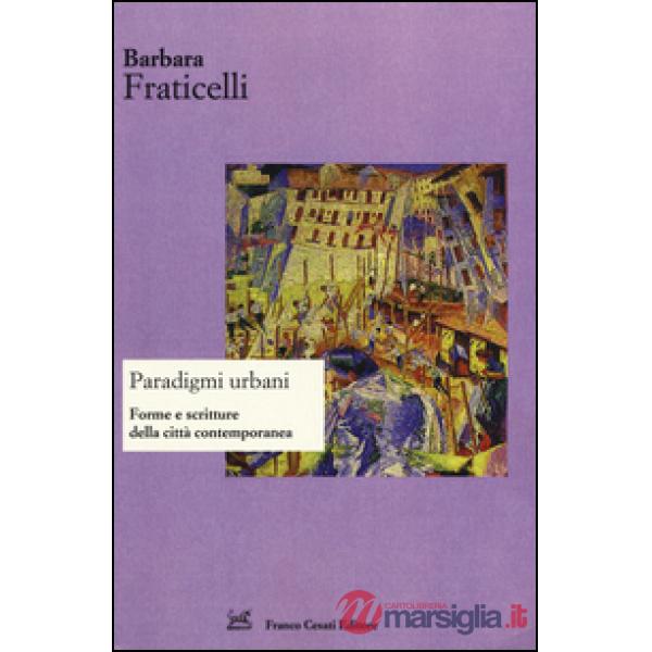 Paradigmi urbani. Forme e scritture della città contemporanea. Ediz. italiana e spagnola