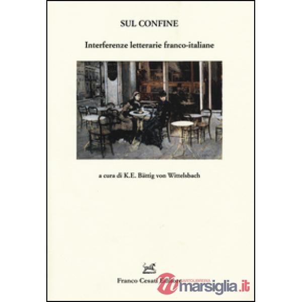 Sul confine. Interferenze letterarie franco-italiane