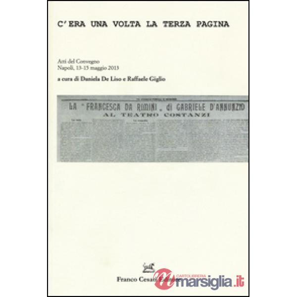 C'era una volta la terza pagina. Atti del Convegno (Napoli, 13-15 maggio 2013)
