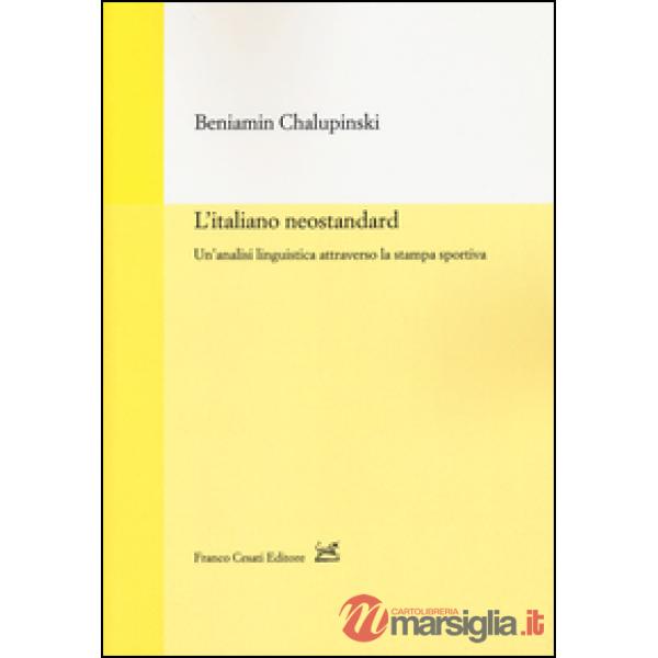 Italiano neostandard. Un'analisi linguistica attraverso la stampa sportiva (L')
