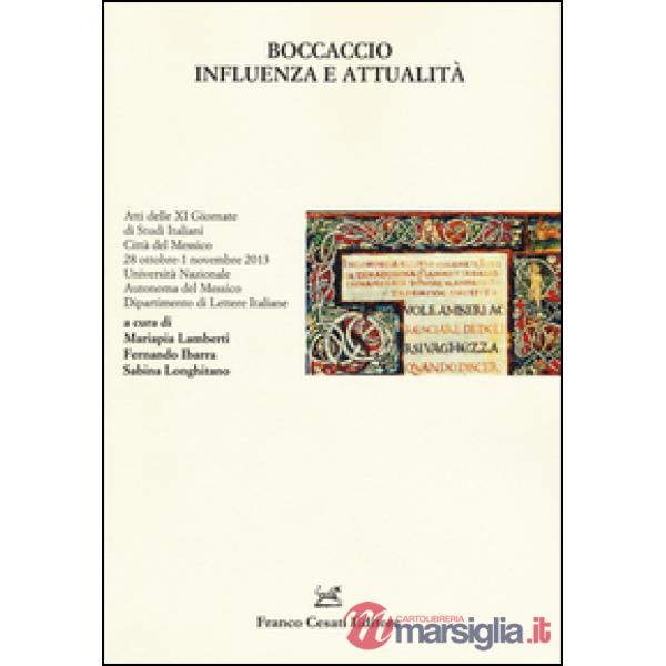 Boccaccio. Influenza e attualità. Atti delle 11° giornate di studi italiani (Città del Messico, 28 ottobre-1 novembre 2013)