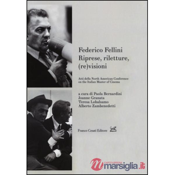 Federico Fellini. Riprese, riletture, (re)visioni. Atti della North American Conference on Italian Master of Cinema. Ediz. multi