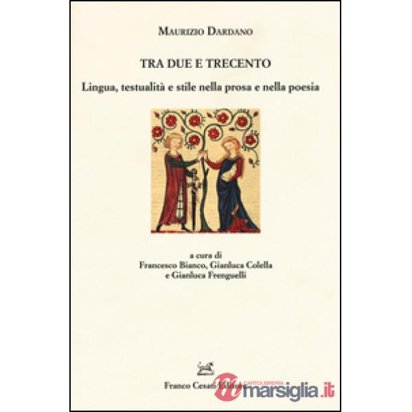 Tra Due e Trecento. Lingua, testualità e stile nella prosa e mella poesia