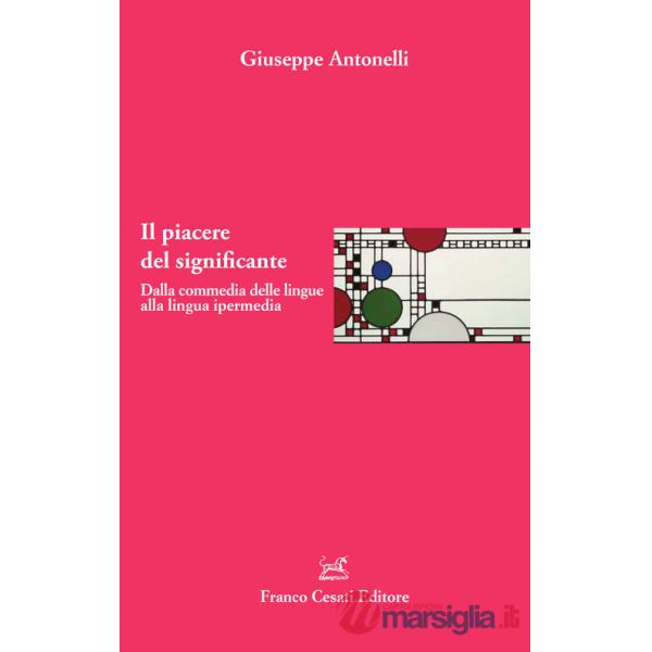 Piacere del significante. Dalla commedia delle lingue alla lingua ipermedia (Il)