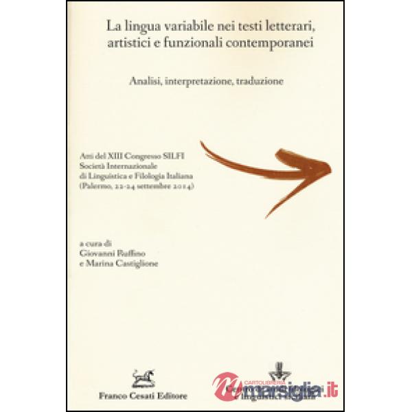 Lingua variabile nei testi letterari, artistici e funzionali contemporanei. Analisi, interpretazione, traduzione (La)