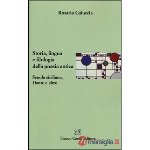 Storia, lingua e filologia della poesia antica. Scuola siciliana, Dante e altro