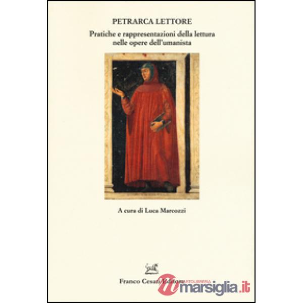 Petrarca lettore. Pratiche e rappresentazioni della lettura nelle opere dell'umanista
