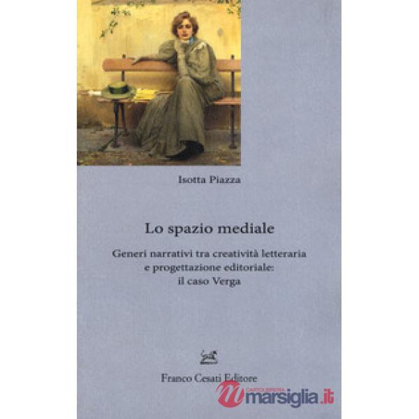 Spazio mediale. Generi narrativi tra creatività letteraria e progettazione editoriale: il caso Verga (Lo)