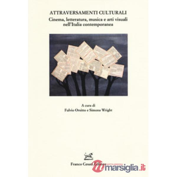 Attraversamenti culturali. Cinema, letteratura, musica e arti visuali nell'Italia contemporanea